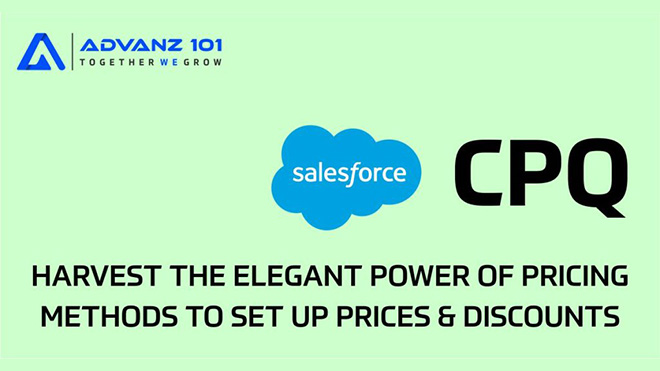 Harvest the Elegant Power of Pricing Methods to Set Up Prices & Discounts in Salesforce CPQ