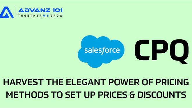 Harvest the Elegant Power of Pricing Methods to Set Up Prices & Discounts in Salesforce CPQ