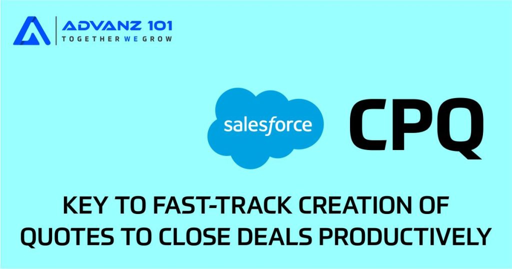 Salesforce CPQ: Key to Fast-track Creation of Quotes to Close Deals Productively