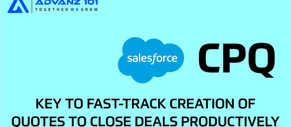 Salesforce CPQ: Key to Fast-track Creation of Quotes to Close Deals Productively