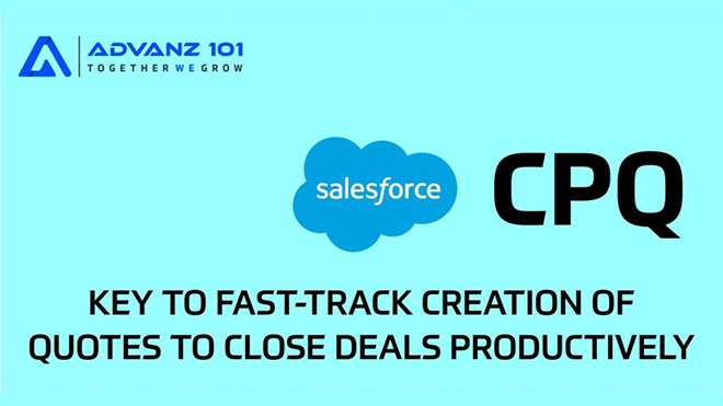 Salesforce CPQ: Key to Fast-track Creation of Quotes to Close Deals Productively