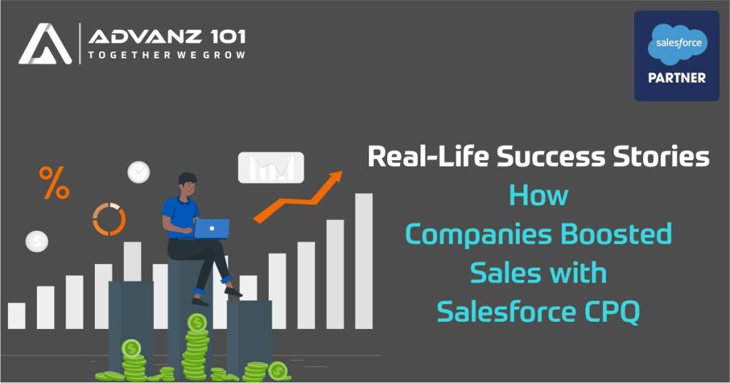 Real-Life Success Stories: How Companies Boosted Sales with Salesforce CPQ 